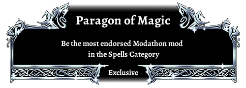 Paragon of Magic, Exclusive. Be the most endorsed Modathon mod in the Spells category.